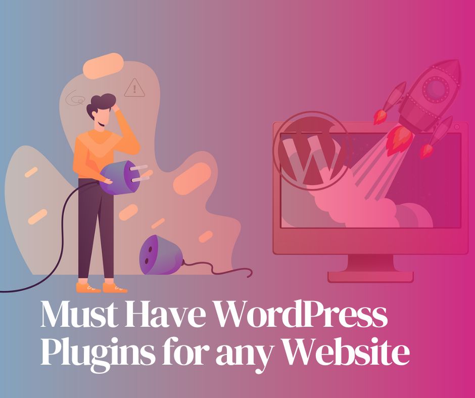Must Have WordPress Plugins for any Website
